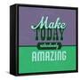 Make Today Ridiculously Amazing 1-Lorand Okos-Framed Stretched Canvas