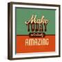 Make Today Ridiculously Amazing-Lorand Okos-Framed Art Print