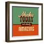 Make Today Ridiculously Amazing-Lorand Okos-Framed Art Print