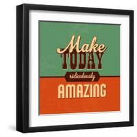 Make Today Ridiculously Amazing-Lorand Okos-Framed Art Print