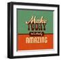 Make Today Ridiculously Amazing-Lorand Okos-Framed Art Print