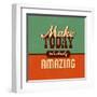 Make Today Ridiculously Amazing-Lorand Okos-Framed Art Print