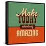 Make Today Ridiculously Amazing-Lorand Okos-Framed Stretched Canvas