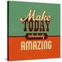 Make Today Ridiculously Amazing-Lorand Okos-Stretched Canvas