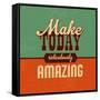 Make Today Ridiculously Amazing-Lorand Okos-Framed Stretched Canvas