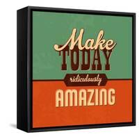 Make Today Ridiculously Amazing-Lorand Okos-Framed Stretched Canvas