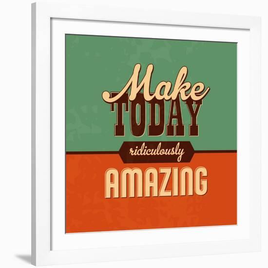 Make Today Ridiculously Amazing-Lorand Okos-Framed Art Print