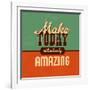 Make Today Ridiculously Amazing-Lorand Okos-Framed Art Print