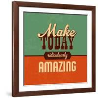 Make Today Ridiculously Amazing-Lorand Okos-Framed Art Print