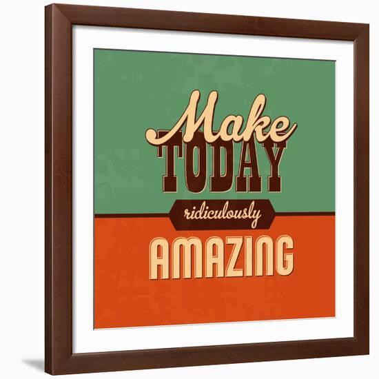 Make Today Ridiculously Amazing-Lorand Okos-Framed Art Print