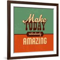 Make Today Ridiculously Amazing-Lorand Okos-Framed Art Print