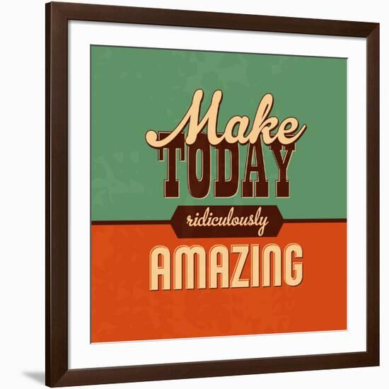 Make Today Ridiculously Amazing-Lorand Okos-Framed Art Print