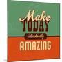 Make Today Ridiculously Amazing-Lorand Okos-Mounted Art Print