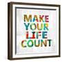 Make Your Life Count in Color-Jamie MacDowell-Framed Art Print