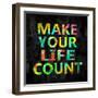 Make Your Life Count on Black-Jamie MacDowell-Framed Art Print