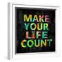 Make Your Life Count on Black-Jamie MacDowell-Framed Art Print