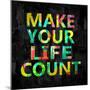 Make Your Life Count on Black-Jamie MacDowell-Mounted Art Print