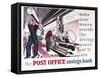 Make Your Money Provide the Driving Power - Put it into the Post Office Savings Bank-Eric Fraser-Framed Stretched Canvas