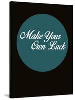 Make Your Own Luck 2-NaxArt-Stretched Canvas