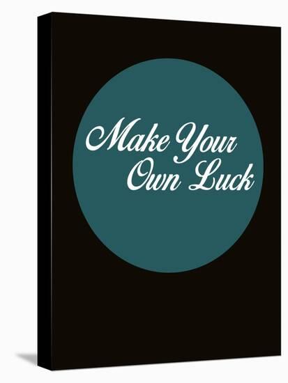 Make Your Own Luck 2-NaxArt-Stretched Canvas