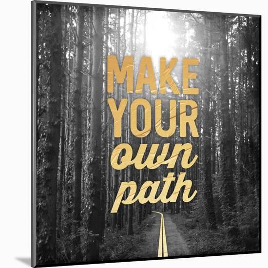 Make Your Own Path-OnRei-Mounted Art Print