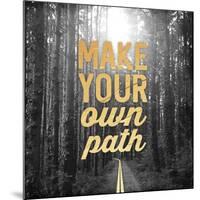 Make Your Own Path-OnRei-Mounted Art Print