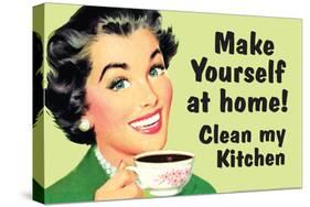 Make Yourself at Home Clean My Kitchen  - Funny Poster-Ephemera-Stretched Canvas
