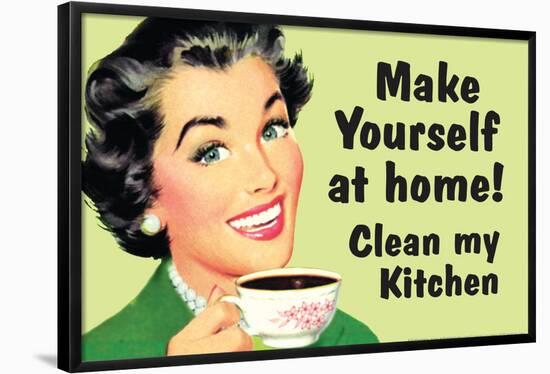 Make Yourself at Home Clean My Kitchen  - Funny Poster-Ephemera-Framed Poster