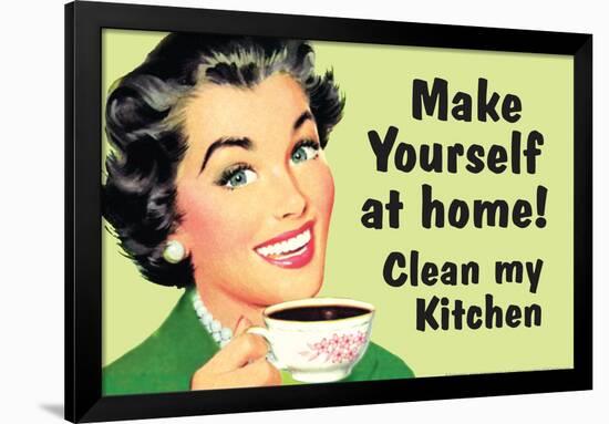 Make Yourself at Home Clean My Kitchen  - Funny Poster-Ephemera-Framed Poster