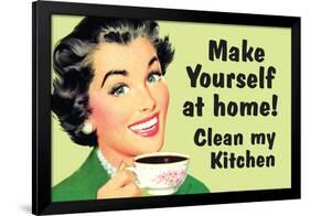 Make Yourself at Home Clean My Kitchen  - Funny Poster-Ephemera-Framed Poster