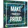 Make Yourself Proud-Swedish Marble-Mounted Art Print