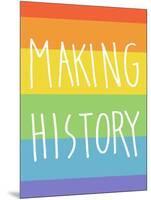 Making History - Love Wins-null-Mounted Art Print