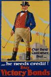 He Needs Credit! Buy Victory Bonds Poster-Malcolm Gibson-Mounted Giclee Print