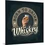 Male Hand Holding A Glass with Whiskey and Ice Cubes. Born to Drink Lettering. Vintage Color Vector-MoreVector-Mounted Art Print