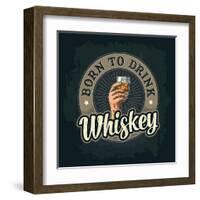 Male Hand Holding A Glass with Whiskey and Ice Cubes. Born to Drink Lettering. Vintage Color Vector-MoreVector-Framed Art Print