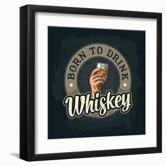 Male Hand Holding A Glass with Whiskey and Ice Cubes. Born to Drink Lettering. Vintage Color Vector-MoreVector-Framed Art Print