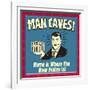 Man Caves! Home Is Where the Beer Fridge Is!-Retrospoofs-Framed Premium Giclee Print