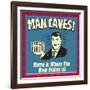 Man Caves! Home Is Where the Beer Fridge Is!-Retrospoofs-Framed Premium Giclee Print