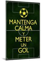 Mantenga Calma Y Meter Un Gol-null-Mounted Poster