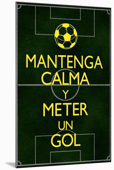 Mantenga Calma Y Meter Un Gol-null-Mounted Poster