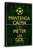 Mantenga Calma Y Meter Un Gol-null-Stretched Canvas