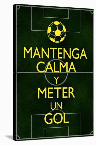 Mantenga Calma Y Meter Un Gol-null-Stretched Canvas