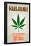 Marijuana At Least It's Not Crack College Print Poster-null-Framed Poster