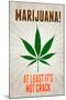 Marijuana At Least It's Not Crack College-null-Mounted Poster