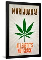 Marijuana At Least It's Not Crack College-null-Framed Poster