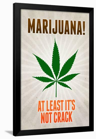 Marijuana At Least It's Not Crack College-null-Framed Poster