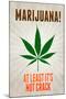 Marijuana At Least It's Not Crack College-null-Mounted Art Print