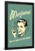 Marijuana Hey At Least It's Not Crack Funny Retro Poster-Retrospoofs-Framed Poster