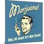 Marijuana! Hey, at Least it's Not Crack!-Retrospoofs-Mounted Poster