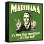 Marijuana! it's More Than a Friend, it's Your Bud!-Retrospoofs-Framed Stretched Canvas